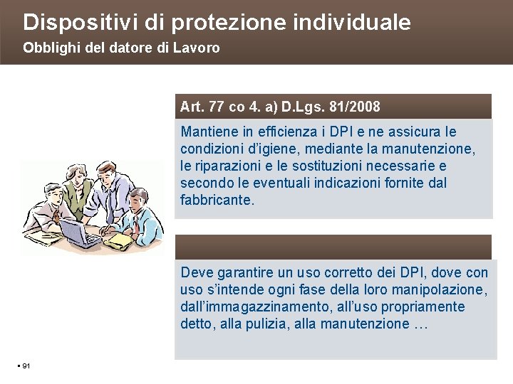 Dispositivi di protezione individuale Obblighi del datore di Lavoro Art. 77 co 4. a)