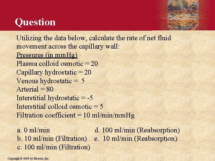 Question Utilizing the data below, calculate the rate of net fluid movement across the