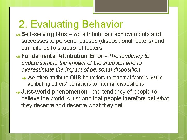 2. Evaluating Behavior Self-serving bias – we attribute our achievements and successes to personal