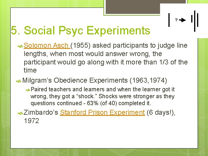 5. Social Psyc Experiments Solomon Asch (1955) asked participants to judge line lengths, when