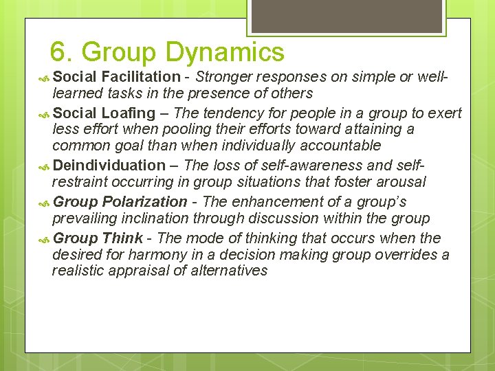 6. Group Dynamics Social Facilitation - Stronger responses on simple or welllearned tasks in
