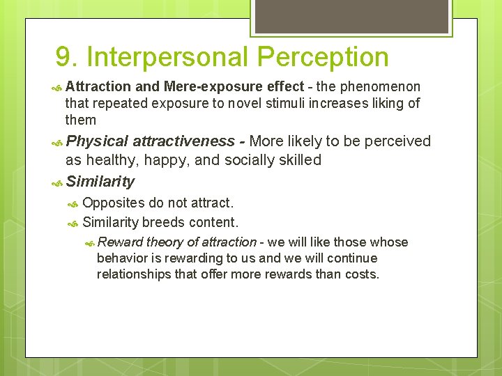 9. Interpersonal Perception Attraction and Mere-exposure effect - the phenomenon that repeated exposure to