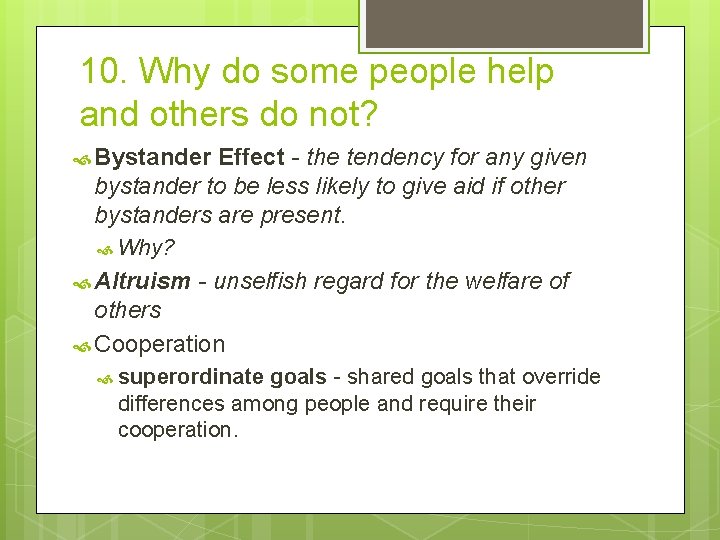 10. Why do some people help and others do not? Bystander Effect - the