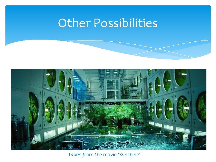 Other Possibilities Taken from the movie ‘Sunshine’ 