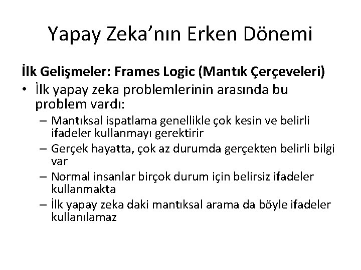 Yapay Zeka’nın Erken Dönemi İlk Gelişmeler: Frames Logic (Mantık Çerçeveleri) • İlk yapay zeka