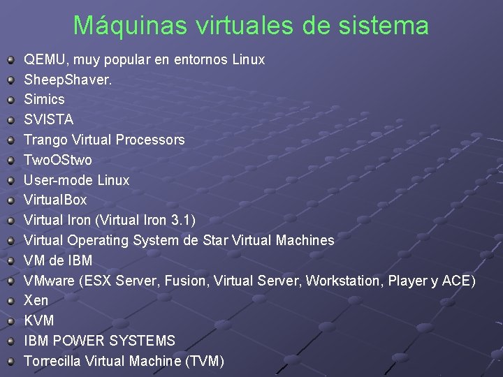 Máquinas virtuales de sistema QEMU, muy popular en entornos Linux Sheep. Shaver. Simics SVISTA