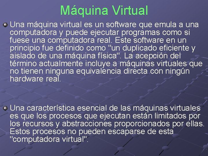 Máquina Virtual Una máquina virtual es un software que emula a una computadora y