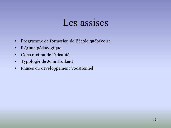 Les assises • • • Programme de formation de l’école québécoise Régime pédagogique Construction