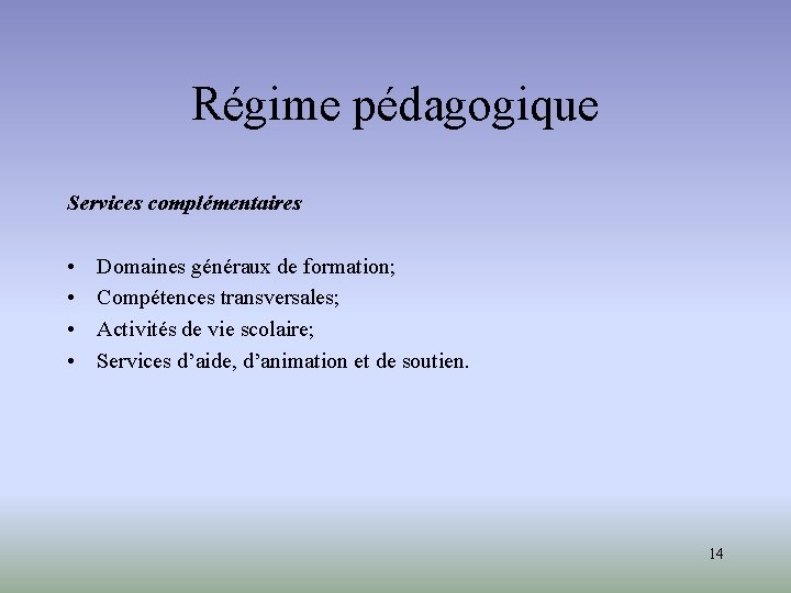 Régime pédagogique Services complémentaires • • Domaines généraux de formation; Compétences transversales; Activités de