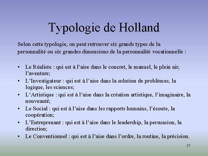 Typologie de Holland Selon cette typologie, on peut retrouver six grands types de la