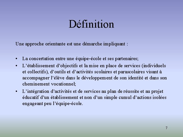 Définition Une approche orientante est une démarche impliquant : • La concertation entre une