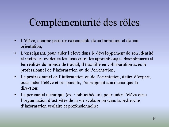 Complémentarité des rôles • L’élève, comme premier responsable de sa formation et de son