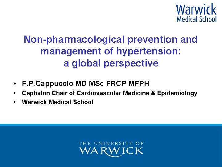 Non-pharmacological prevention and management of hypertension: a global perspective • F. P. Cappuccio MD