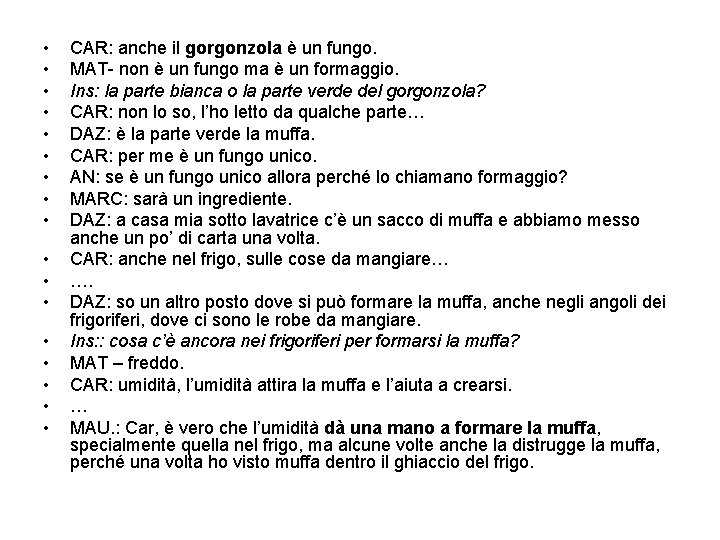  • • • • • CAR: anche il gorgonzola è un fungo. MAT-