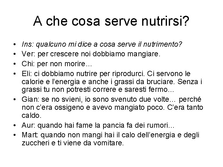 A che cosa serve nutrirsi? • • Ins: qualcuno mi dice a cosa serve