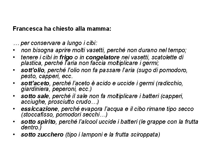 Francesca ha chiesto alla mamma: … per conservare a lungo i cibi: • non