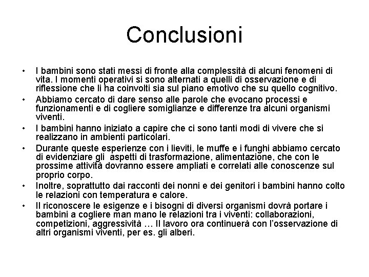 Conclusioni • • • I bambini sono stati messi di fronte alla complessità di