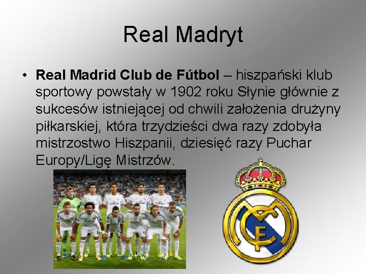 Real Madryt • Real Madrid Club de Fútbol – hiszpański klub sportowy powstały w