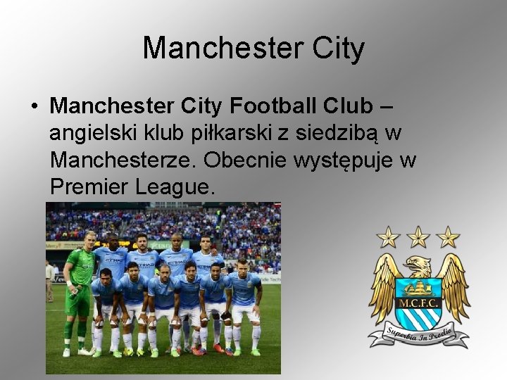 Manchester City • Manchester City Football Club – angielski klub piłkarski z siedzibą w