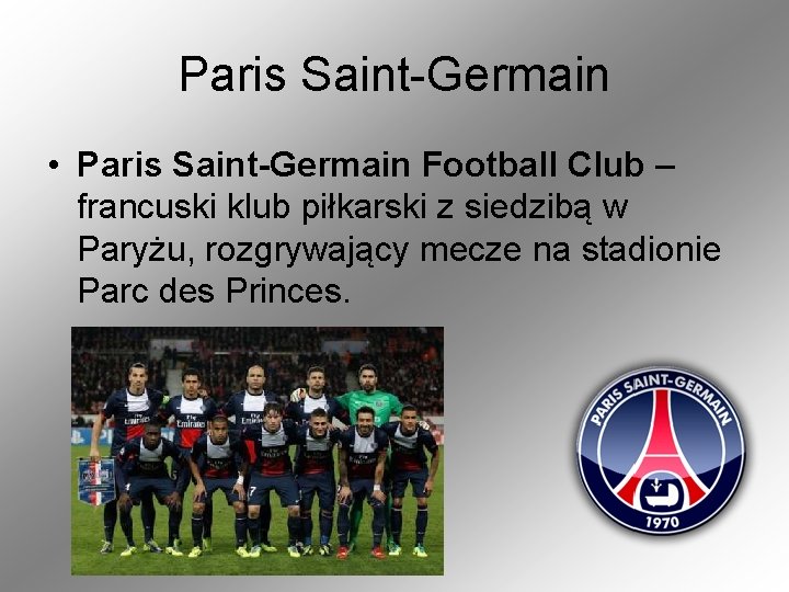 Paris Saint-Germain • Paris Saint-Germain Football Club – francuski klub piłkarski z siedzibą w