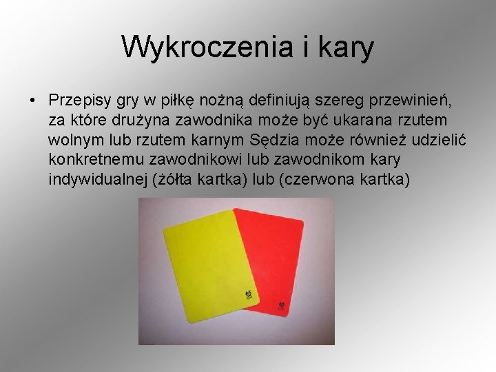 Wykroczenia i kary • Przepisy gry w piłkę nożną definiują szereg przewinień, za które