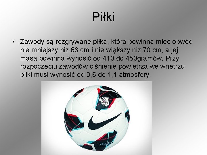 Piłki • Zawody są rozgrywane piłką, która powinna mieć obwód nie mniejszy niż 68