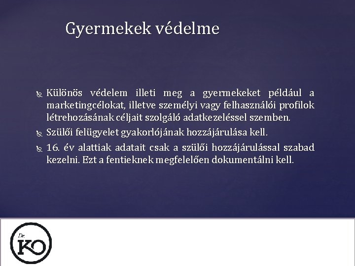 Gyermekek védelme Különös védelem illeti meg a gyermekeket például a marketingcélokat, illetve személyi vagy