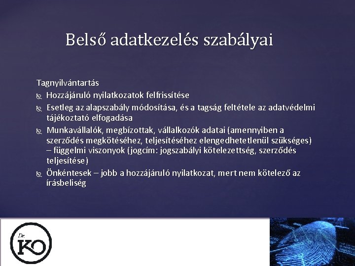 Belső adatkezelés szabályai Tagnyilvántartás Hozzájáruló nyilatkozatok felfrissítése Esetleg az alapszabály módosítása, és a tagság