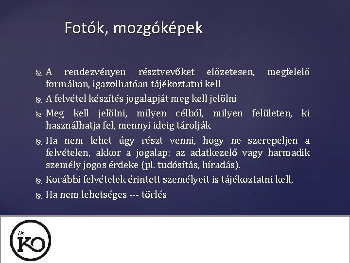 Fotók, mozgóképek A rendezvényen résztvevőket előzetesen, megfelelő formában, igazolhatóan tájékoztatni kell A felvétel készítés