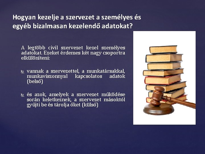 Hogyan kezelje a szervezet a személyes és egyéb bizalmasan kezelendő adatokat? A legtöbb civil