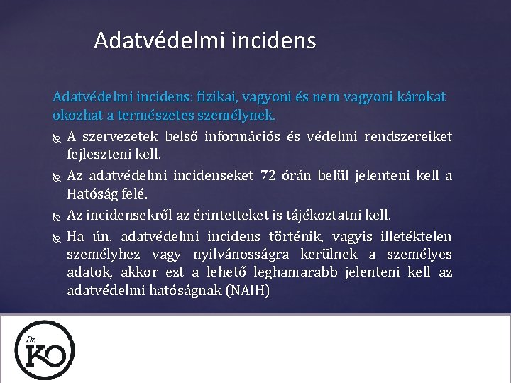 Adatvédelmi incidens: fizikai, vagyoni és nem vagyoni károkat okozhat a természetes személynek. A szervezetek