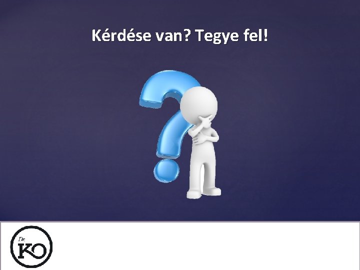 Kérdése van? Tegye fel! 