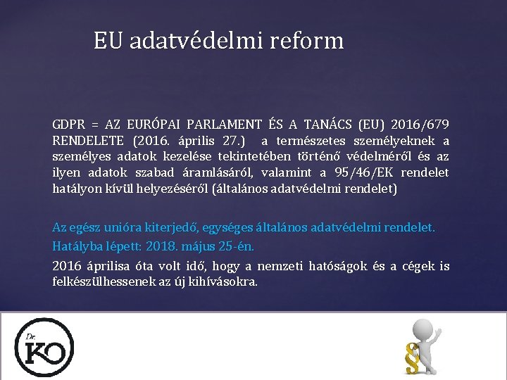 EU adatvédelmi reform GDPR = AZ EURÓPAI PARLAMENT ÉS A TANÁCS (EU) 2016/679 RENDELETE