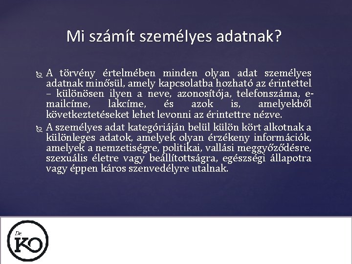 Mi számít személyes adatnak? A törvény értelmében minden olyan adat személyes adatnak minősül, amely