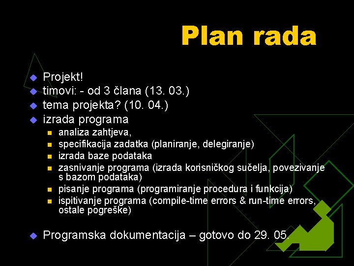 Plan rada u u Projekt! timovi: - od 3 člana (13. 03. ) tema