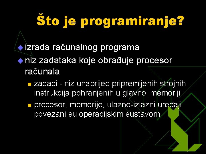 Što je programiranje? u izrada računalnog programa u niz zadataka koje obrađuje procesor računala