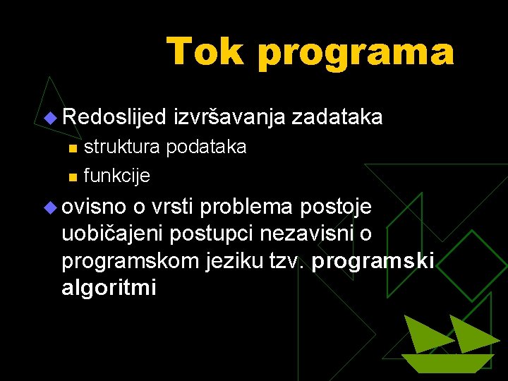 Tok programa u Redoslijed izvršavanja zadataka n n struktura podataka funkcije u ovisno o