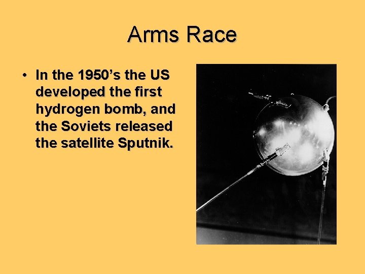 Arms Race • In the 1950’s the US developed the first hydrogen bomb, and