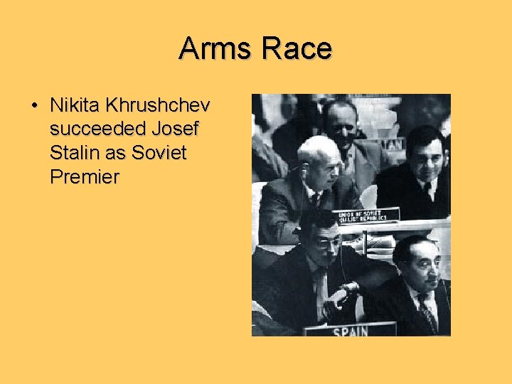 Arms Race • Nikita Khrushchev succeeded Josef Stalin as Soviet Premier 
