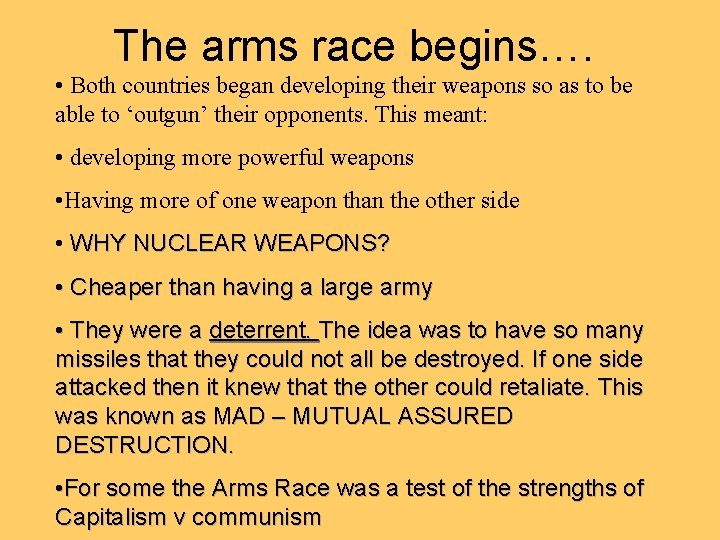 The arms race begins…. • Both countries began developing their weapons so as to