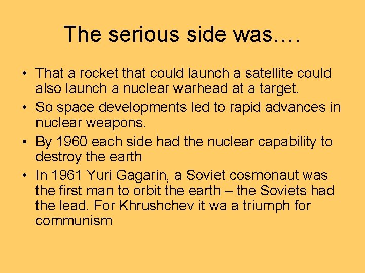 The serious side was…. • That a rocket that could launch a satellite could