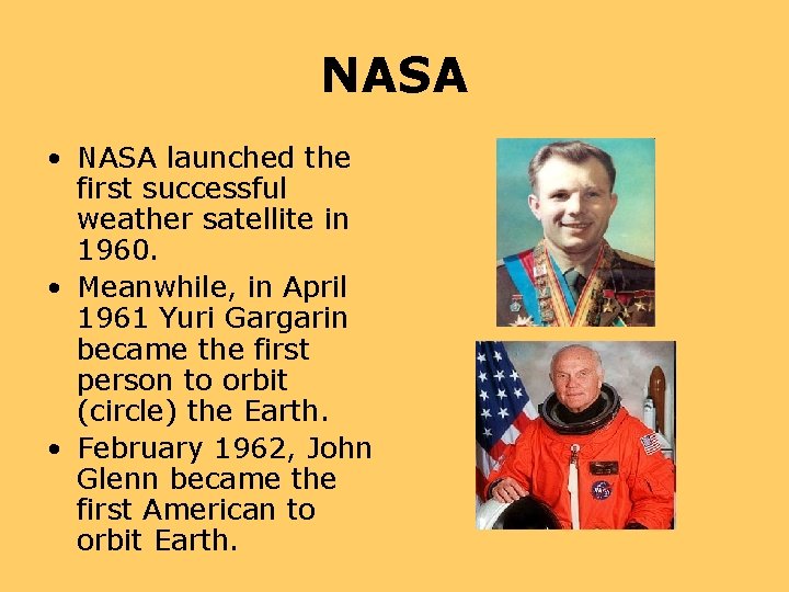 NASA • NASA launched the first successful weather satellite in 1960. • Meanwhile, in