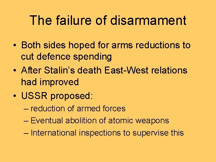 The failure of disarmament • Both sides hoped for arms reductions to cut defence