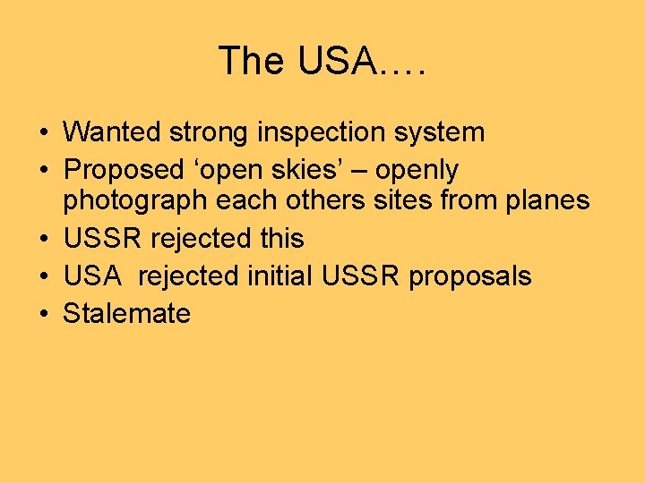 The USA…. • Wanted strong inspection system • Proposed ‘open skies’ – openly photograph