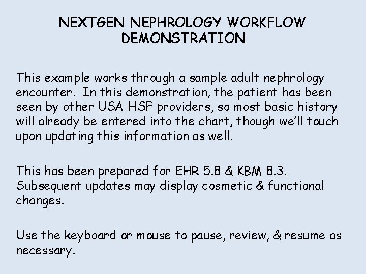 NEXTGEN NEPHROLOGY WORKFLOW DEMONSTRATION This example works through a sample adult nephrology encounter. In