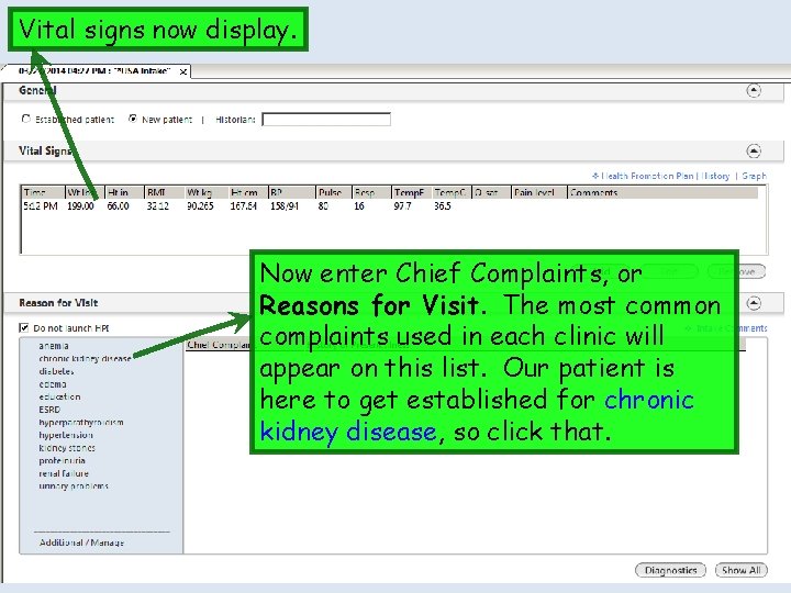 Vital signs now display. Now enter Chief Complaints, or Reasons for Visit. The most