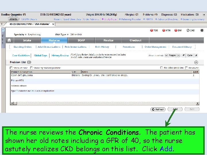 The nurse reviews the Chronic Conditions. The patient has shown her old notes including