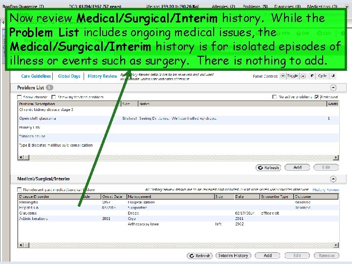 Now review Medical/Surgical/Interim history. While the Problem List includes ongoing medical issues, the Medical/Surgical/Interim