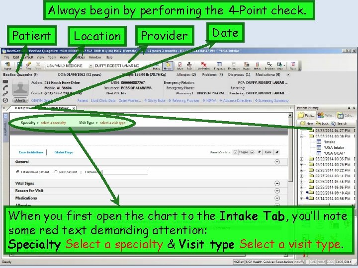 Always begin by performing the 4 -Point check. Patient Location Provider Date When you