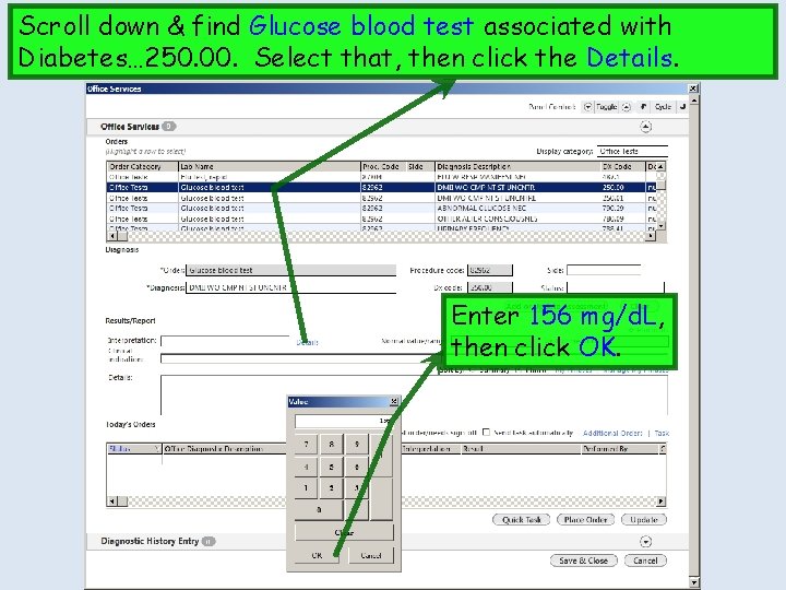 Scroll down & find Glucose blood test associated with Diabetes… 250. 00. Select that,